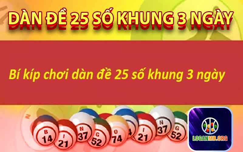 Dàn đề 25 số khung 3 ngày online uy tín atij Việt Nam